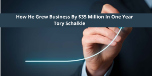 How He Grew Business By $35 Million In One Year